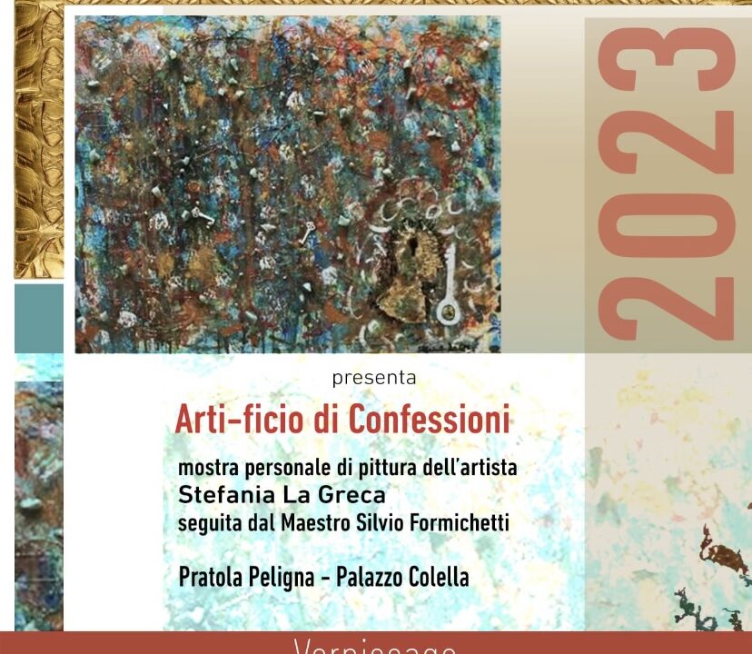 MOSTRA “ARTI-FICIO DI CONFESSIONI”4/14 maggio 2023 presentata dal Maestro Silvio Formichetti a Pratola Peligna